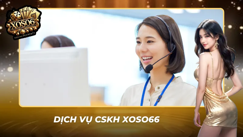 CSKH Xoso66 hỗ trợ nhanh, xử lý rõ ràng